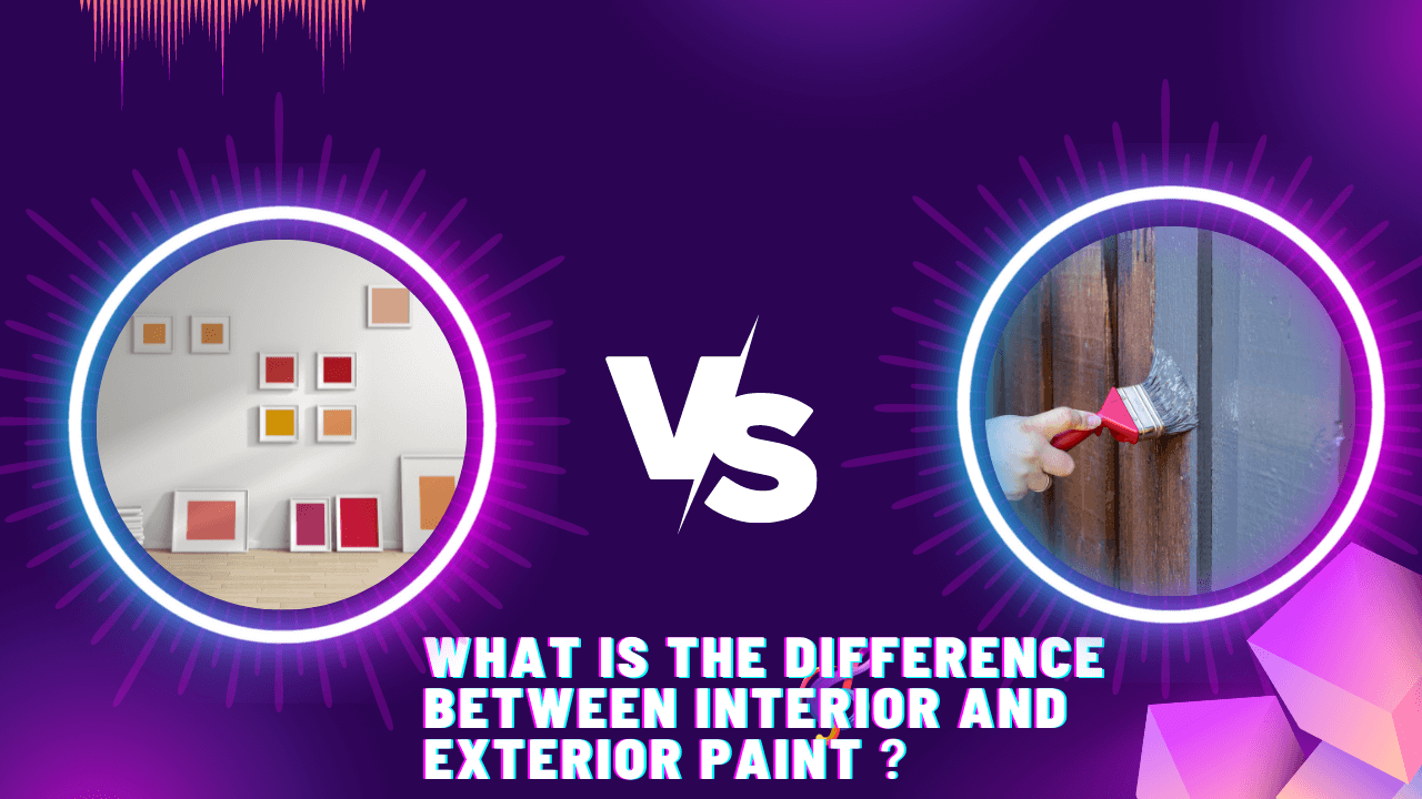 Difference Between Interior Paint And Exterior Paint